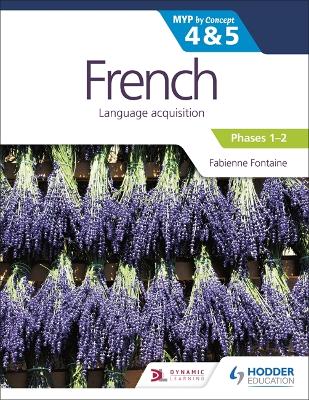 FRENCH FOR THE IB MYP 4 5 (EMERGENT/PHASES 1-2)