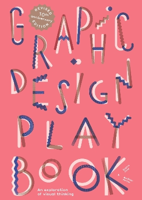 GRAPHIC DESIGN PLAY BOOK : AN EXPLORATION OF VISUAL THINKING - SECOND EDITION