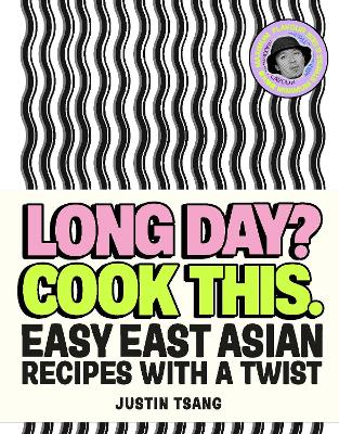 LONG DAY? COOK THIS. EASY EAST ASIAN RECIPES WITH A TWIST
