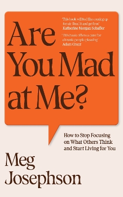 ARE YOU MAD AT ME? : HOW TO STOP FOCUSING ON WHAT OTHERS THINK AND START LIVING FOR YOU PB