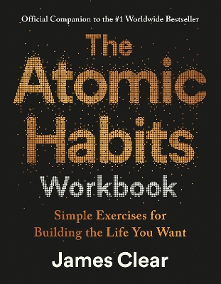 THE ATOMIC HABITS WORKBOOK: SIMPLE EXERCISES FOR BUILDING THE LIFE YOU WANT TPB