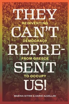 THEY CANT REPRESENT US! REINVENTING DEMOCRACY FROM GREECE TO OCCUPY PB B FORMAT