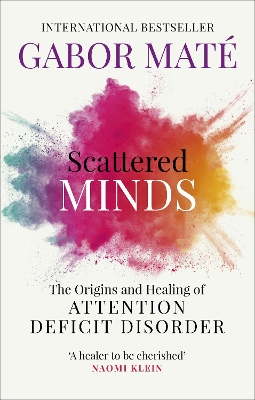 SCATTERED MINDS : THE ORIGINS AND HEALING OF ATTENTION DEFICIT DISORDER PB