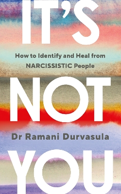 ITS NOT YOU : HOW TO IDENTIFY AND HEAL FROM NARCISSISTIC PEOPLE PB