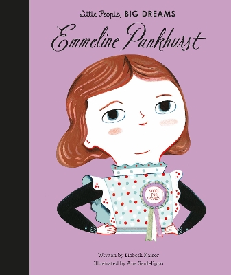 LITTLE PEOPLE,BIG DREAMS : EMMELINE PANKHURST HC