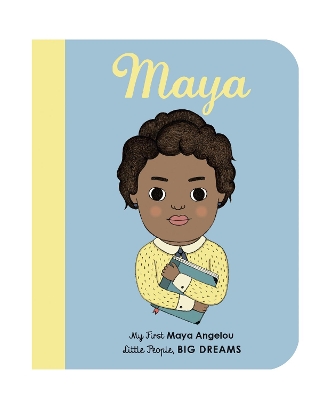 LITTLE PEOPLE, BIG DREAMS: MAYA ANGELOU BOARD BOOK