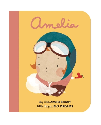 LITTLE PEOPLE, BIG DREAMS: AMELIA EARHART BOARD BOOK