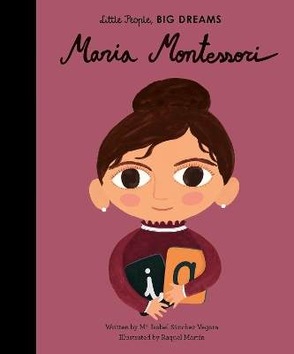 LITTLE PEOPLE,BIG DREAMS : MARIA MONTESSORI HC