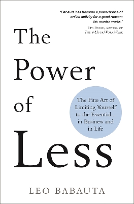 THE POWER OF LESS : THE FINE ART OF LIMITING YOURSELF TO THE ESSENTIAL... IN BUSINESS AND IN LIFE