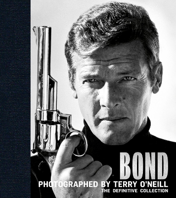 LEGENDS : BOND: PHOTOGRAPHED BY TERRY ONEILL HC