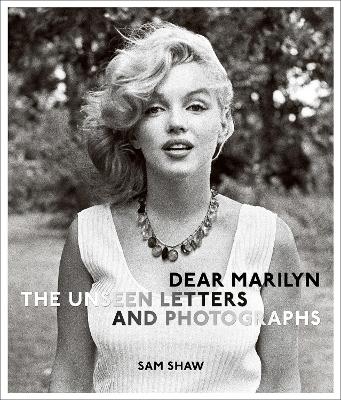 DEAR MARILYN : THE UNSEEN LETTERS AND PHOTOGRAPHS