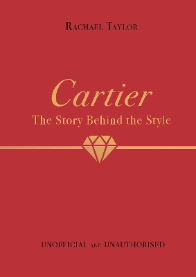 CARTIER: THE STORY BEHIND THE STYLE