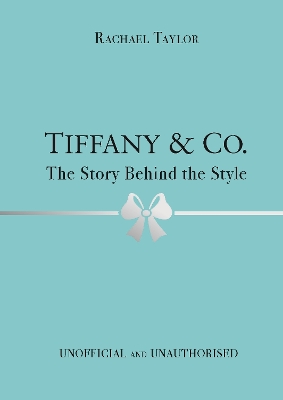 TIFFANY   CO.: THE STORY BEHIND THE STYLE