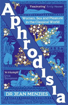 APHRODISIA: WOMEN, SEX AND PLEASURE IN THE CLASSICAL WORLD TPB