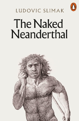 PENGUIN ORANGE SPINES : THE NAKED NEANDERTHAL PB