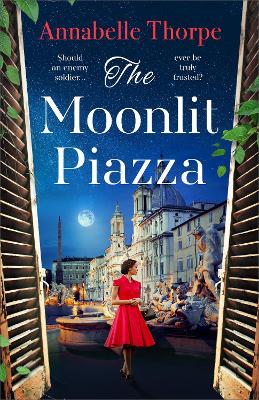 THE MOONLIT PIAZZA : THE SWEEPING WORLD WAR 2 SAGA AND SEQUEL TO THE VILLAGE TRATTORIA PB