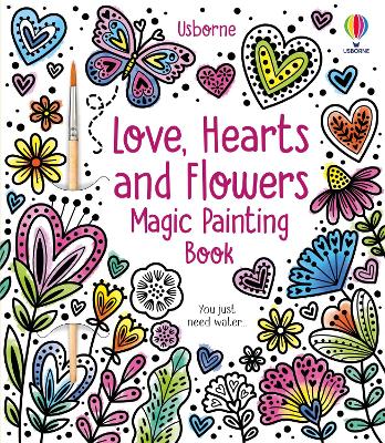 LOVE, HEARTS AND FLOWERS MAGIC PAINTING BOOK PB
