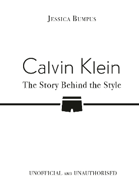 CALVIN KLEIN: THE STORY BEHIND THE STYLE