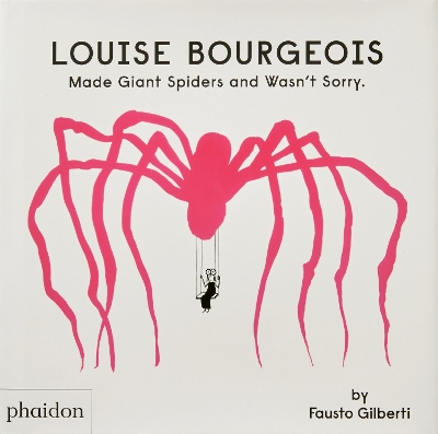 LOUISE BOURGEOIS MADE GIANT SPIDERS AND WASNT SORRY HC