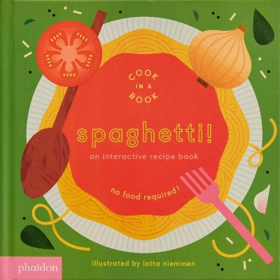 SPAGHETTI! : AN INTERACTIVE RECIPE BOOK