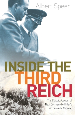 INSIDE THE THIRD REICH : THE CLASSIC ACCOUNT OF NAZI GERMANY BY HITLERS ARMAMENTS MINISTER