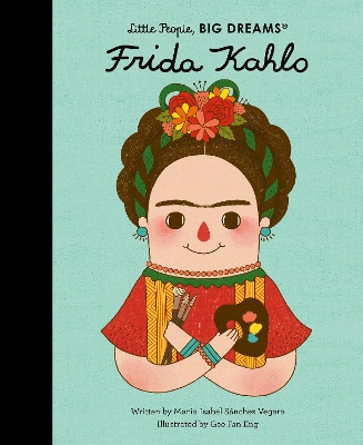 LITTLE PEOPLE,BIG DREAMS : FRIDA KAHLO HC