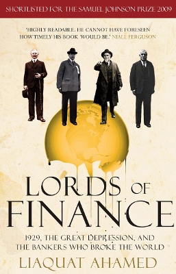 LORDS OF FINANCE : 1929, THE GREAT DEPRESSION, AND THE BANKERS WHO BROKE THE WORLD