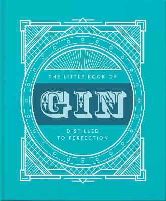 THE LITTLE BOOK OF GIN : DISTILLED TO PERFECTION HC
