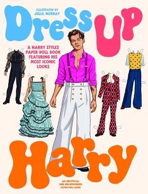 DRESS UP HARRY: A HARRY STYLES PAPER DOLL BOOK FEATURING HIS MOST ICONIC LOOKS PB