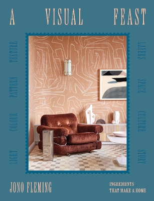 A VISUAL FEAST : INGREDIENTS THAT MAKE A HOME