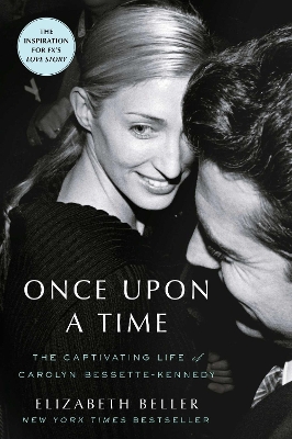 ONCE UPON A TIME: THE CAPTIVATING LIFE STORY OF CAROLYN BESSETTE-KENNEDY PB