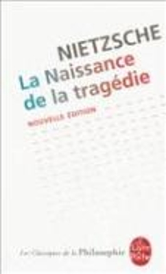 LA NAISSANCE DE LA TRAGEDIE - NOUVELLE EDITION