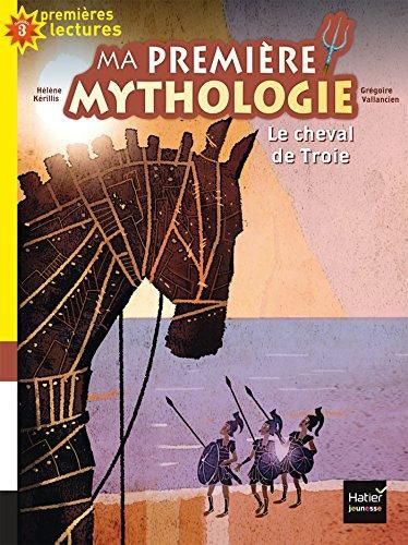PREMIERES LECTURE 3: LA CHEVAL DE TROIE (MA PREMIERE MYTHOLOGIE) N/E