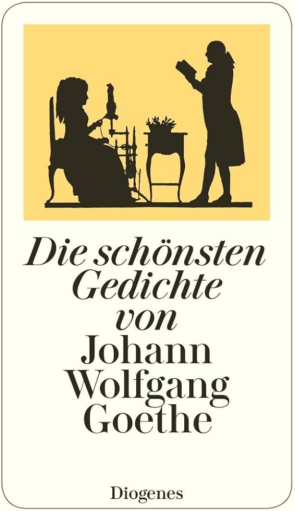 DIE SCHONSTEN GEDICHTE VON JOHANN WOLFGANG GOETHE