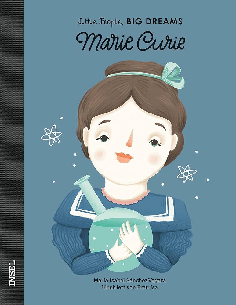 LITTLE PEOPLE, BIG DREAMS : MARIE CURIE - DEUTSCHE AUSGABE