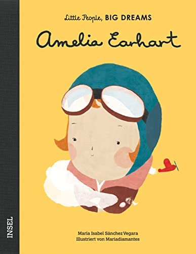 LITTLE PEOPLE, BIG DREAMS: AMELIA EARHART - DEUTSCHE AUSGABE