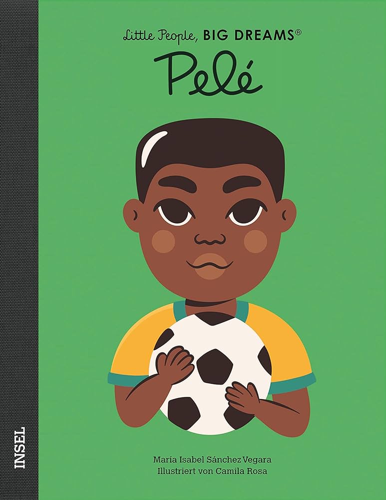 LITTLE PEOPLE, BIG DREAMS : PELE - DEUTSCHE AUSGABE