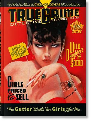 TASCHEN 45TH EDITION : TRUE CRIME DETECTIVE MAGAZINES. 1924–1959. 45TH ED. HC