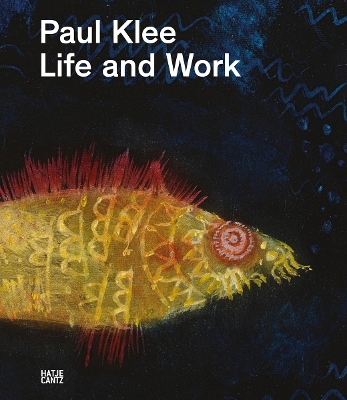 PAUL KLEE : LIFE AND WORK HC