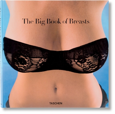 TASCHEN XL : THE BIG BOOK OF BREASTS