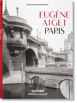 TASCHEN BIBLIOTHECA UNIVERSALIS : EUGENE ATGET. PARIS HC