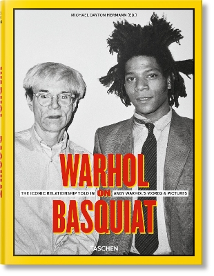 TASCHEN XL : WARHOL ON BASQUIAT. THE ICONIC RELATIONSHIP TOLD IN ANDY WARHOLS WORDS AND