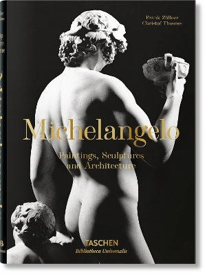TASCHEN BIBLIOTHECA UNIVERSALIS : MICHELANGELO. THE COMPLETE PAINTINGS, SCULPTURES AND ARCH. HC