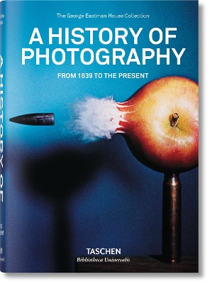 TASCHEN BIBLIOTHECA UNIVERSALIS : A HISTORY OF PHOTOGRAPHY. FROM 1839 TO THE PRESENT HC
