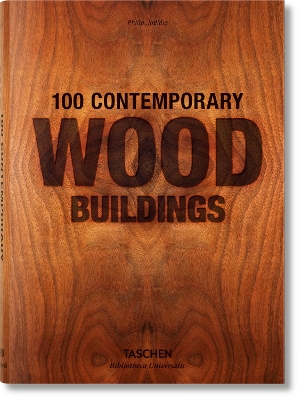 TASCHEN BIBLIOTHECA UNIVERSALIS : 100 CONTEMPORARY WOOD BUILDINGS HC