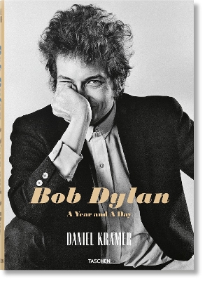 TASCHEN XL : DANIEL KRAMER. BOB DYLAN. A YEAR AND A DAY
