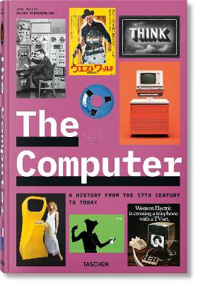 TASCHEN XXL THE COMPUTER: A HISTORY FROM THE 17TH CENTURY TO TODAY HC