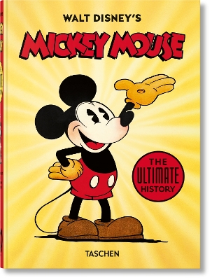 TASCHEN 40TH EDITION : WALT DISNEYS MICKEY MOUSE. THE ULTIMATE HISTORY HC
