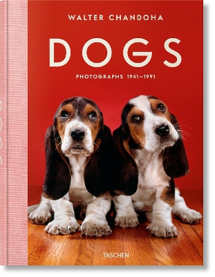 TASCHEN XL : WALTER CHANDOHA. DOGS. PHOTOGRAPHS 1941-1991