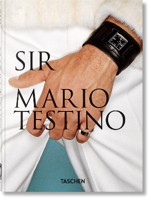 TASCHEN 40TH EDITION : MARIO TESTINO. SIR. 40TH ED.